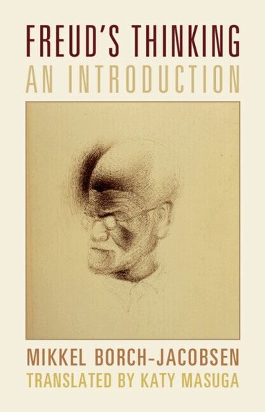 Mikkel Borch-Jacobsen - Freud's Thinking, Häftad