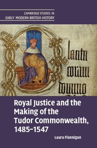 bokomslag Royal Justice and the Making of the Tudor Commonwealth, 1485-1547