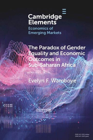 Evelyn F. Wamboye - The Paradox of Gender Equality and Economic Outcomes in Sub-Saharan Africa, Häftad