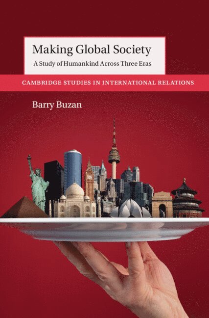 Barry Buzan - Making Global Society, Inbunden