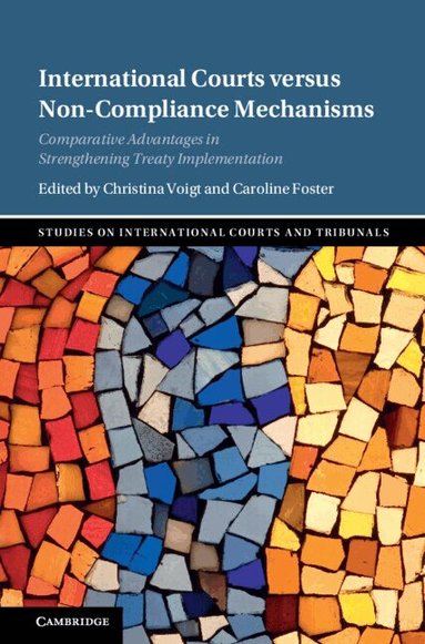 Christina Voigt, Caroline Foster - International Courts versus Non-Compliance Mechanisms, Inbunden