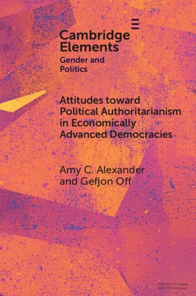 Amy C. Alexander, Gefjon Off - Attitudes toward Political Authoritarianism in Economically Advanced Democracies, Häftad