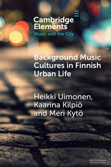Heikki Uimonen, Kaarina Kilpiö, Meri Kytö - Background Music Cultures in Finnish Urban Life, Häftad