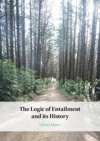 bokomslag The Logic of Entailment and its History
