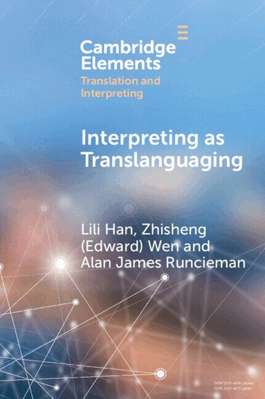 Lili Han, Zhisheng (Edward) Wen, Alan James Runcieman - Interpreting as Translanguaging, Häftad