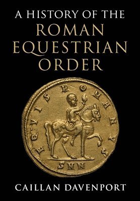 bokomslag A History of the Roman Equestrian Order