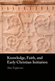 bokomslag Knowledge, Faith, and Early Christian Initiation