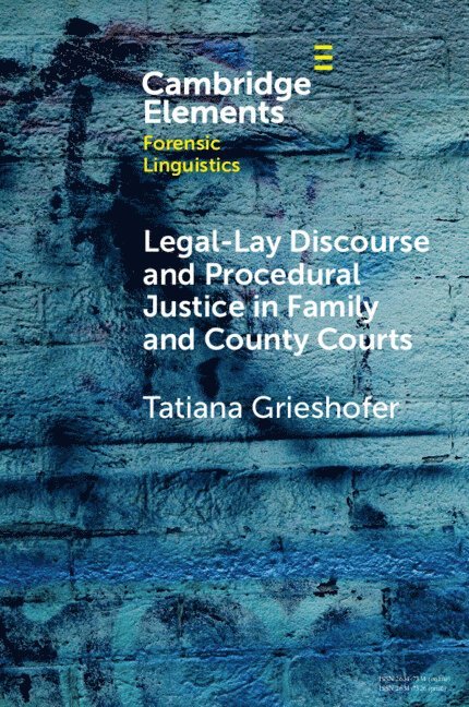 Tatiana Grieshofer, Tatiana (Birmingham City University) Grieshofer - Legal-Lay Discourse and Procedural Justice in Family and County Courts, Häftad