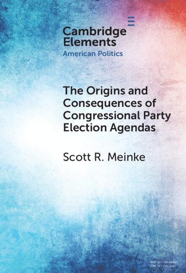 bokomslag The Origins and Consequences of Congressional Party Election Agendas