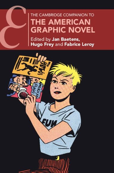 Jan Baetens, Hugo Frey, Fabrice Leroy - The Cambridge Companion to the American Graphic Novel, Inbunden