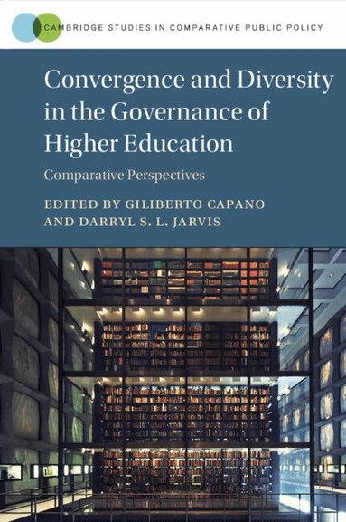 Giliberto Capano, Darryl S. L. Jarvis - Convergence and Diversity in the Governance of Higher Education, Häftad