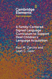 bokomslag A Family-Centered Signed Language Curriculum to Support Deaf Children's Language Acquisition
