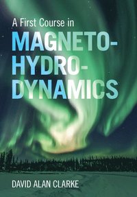 bokomslag A First Course in Magnetohydrodynamics