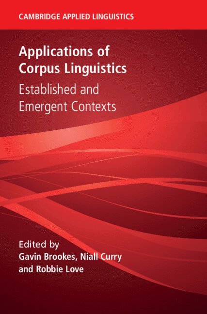 Gavin Brookes, Niall Curry, Robbie Love, Gavin (Lancaster University) Brookes, Niall (Manchester Metropolitan University) Curry, Robbie (Aston University) Love - Applications of Corpus Linguistics, Inbunden
