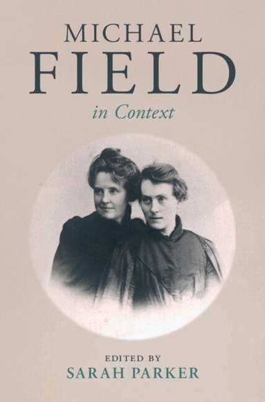Sarah Parker - Michael Field in Context, Inbunden