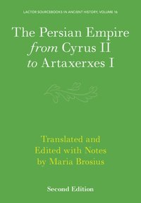 bokomslag The Persian Empire from Cyrus II to Artaxerxes I