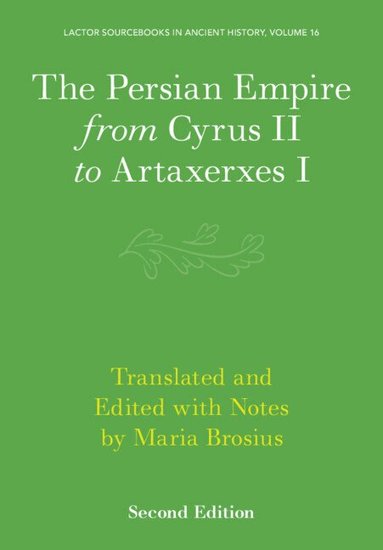 Maria Brosius - The Persian Empire from Cyrus II to Artaxerxes I, Häftad