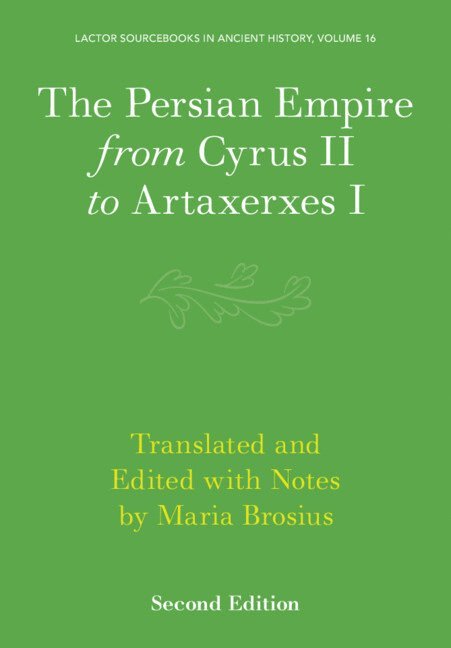 The Persian Empire from Cyrus II to Artaxerxes I 1
