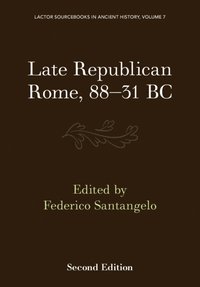 bokomslag Late Republican Rome, 88-31 BC