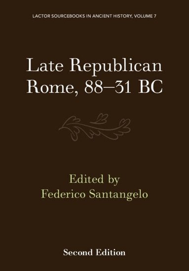 Federico Santangelo - Late Republican Rome, 88-31 BC, Häftad