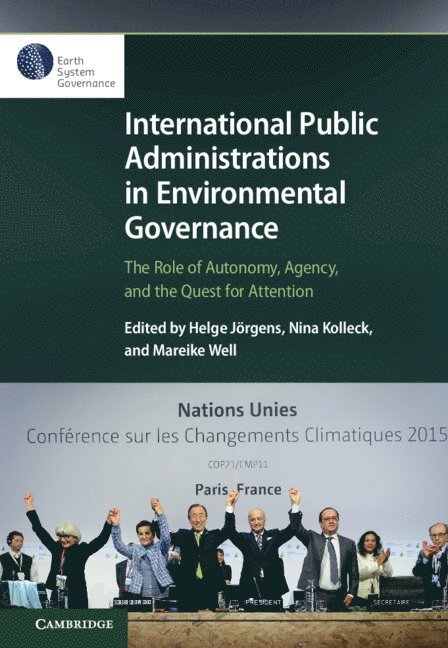 Helge Jörgens, Nina Kolleck, Mareike Well, Portugal) Jorgens, Helge (Iscte – Instituto Universitario de Lisboa, Germany) Kolleck, Nina (Universitat Potsdam, Mareike (Freie Universitat Berlin) Well - International Public Administrations in Environmental Governance, Häftad