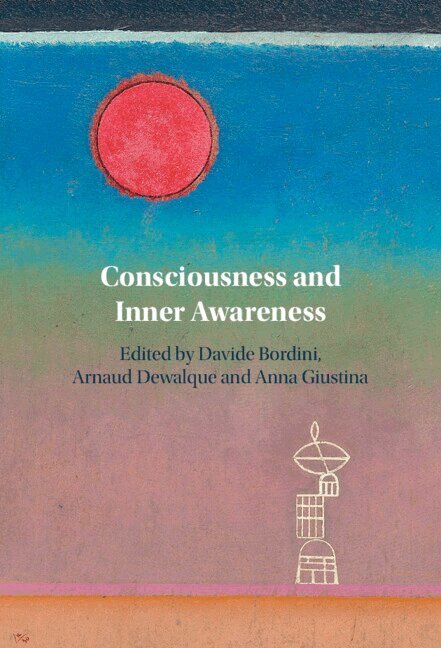 Davide Bordini, Arnaud Dewalque, Anna Giustina - Consciousness and Inner Awareness, Inbunden