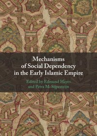 bokomslag Mechanisms of Social Dependency in the Early Islamic Empire