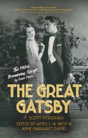 James L. W. West III, Anne Margaret Daniel, James L. W. (Pennsylvania State University) West III, New York) Daniel, Anne Margaret (New School University, James L W West III - Great Gatsby: The 1926 Broadway Script, Inbunden