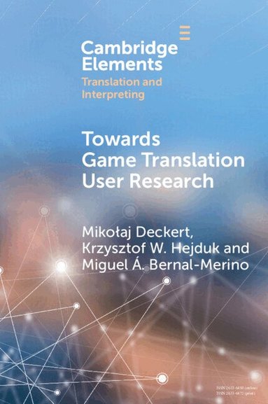 Mikołaj Deckert, Krzysztof W. Hejduk, Miguel Á. Bernal-Merino - Towards Game Translation User Research, Häftad