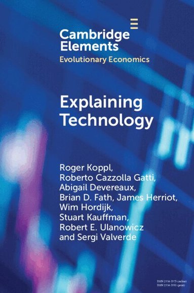 Roger Koppl, Roberto Cazzolla Gatti, Abigail Devereaux, Brian D. Fath, James Herriot, Wim Hordijk, Stuart Kauffman, Robert E. Ulanowicz, Sergi Valverde - Explaining Technology, Häftad