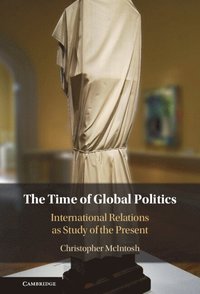 bokomslag The Time of Global Politics