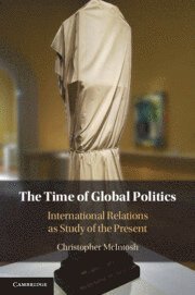 bokomslag The Time of Global Politics