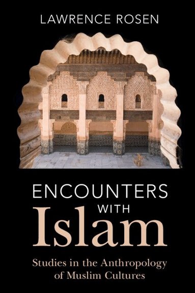 Lawrence Rosen - Encounters with Islam, Inbunden