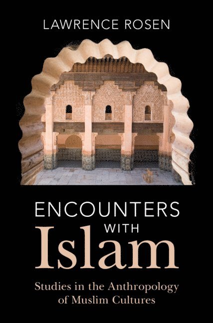 Lawrence Rosen, New Jersey) Rosen, Lawrence (Princeton University - Encounters with Islam, Inbunden