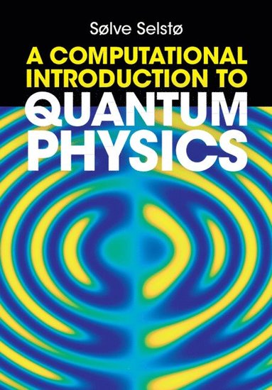 bokomslag A Computational Introduction to Quantum Physics