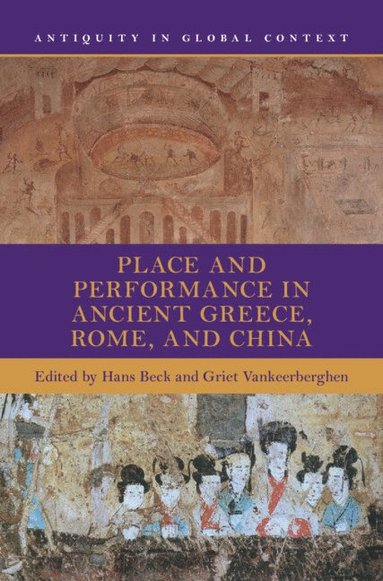 bokomslag Place and Performance in Ancient Greece, Rome, and China