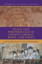 Hans Beck, Griet Vankeerberghen, Germany) Beck, Hans (Westfalische Wilhelms-Universitat Munster, Montreal) Vankeerberghen, Griet (McGill University - Place and Performance in Ancient Greece, Rome, and China, Inbunden