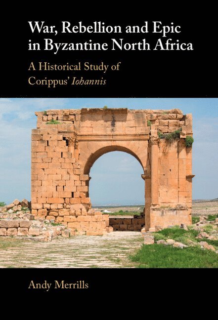 War, Rebellion and Epic in Byzantine North Africa 1