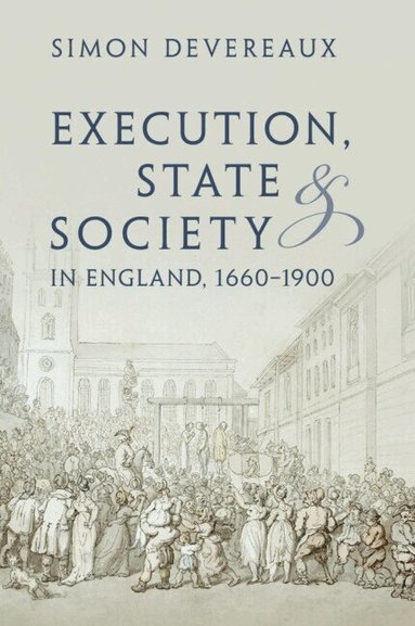 Simon Devereaux - Execution, State and Society in England, 1660-1900, Häftad