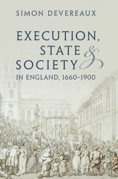 Simon Devereaux - Execution, State and Society in England, 1660-1900, Inbunden