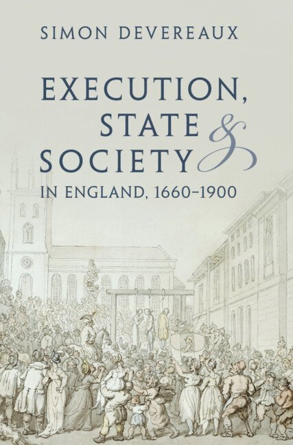 Simon Devereaux - Execution, State and Society in England, 1660–1900, Inbunden