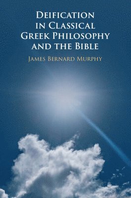 bokomslag Deification in Classical Greek Philosophy and the Bible