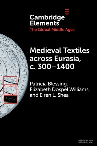 Patricia Blessing, Elizabeth Dospěl Williams, Eiren L. Shea - Medieval Textiles across Eurasia, c. 300-1400, Häftad