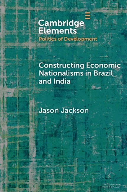 Jason Jackson, Jason (Massachusetts Institute of Technology) Jackson - Constructing Economic Nationalisms in Brazil and India, Häftad