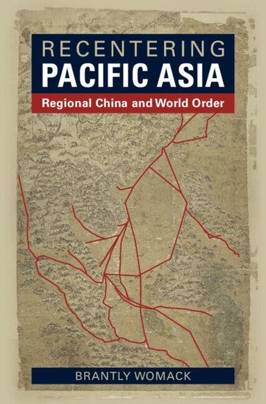 Brantly Womack - Recentering Pacific Asia, Inbunden