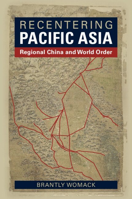 Brantly Womack, Charlottesville) Womack, Brantly (University of Virginia - Recentering Pacific Asia, Häftad