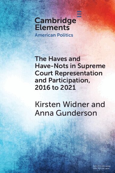 Kirsten Widner, Anna Gunderson - The Haves and Have-Nots in Supreme Court Representation and Participation, 2016 to 2021, Häftad