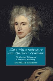 Catherine Packham, Catherine (University of Sussex) Packham - Mary Wollstonecraft and Political Economy, Inbunden