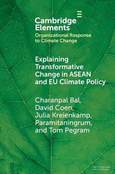 Charanpal Bal, David Coen, Julia Kreienkamp, Paramitaningrum, Tom Pegram - Explaining Transformative Change in ASEAN and EU Climate Policy, Häftad