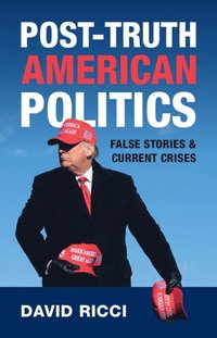 bokomslag Post-Truth American Politics